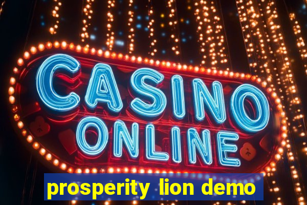 prosperity lion demo